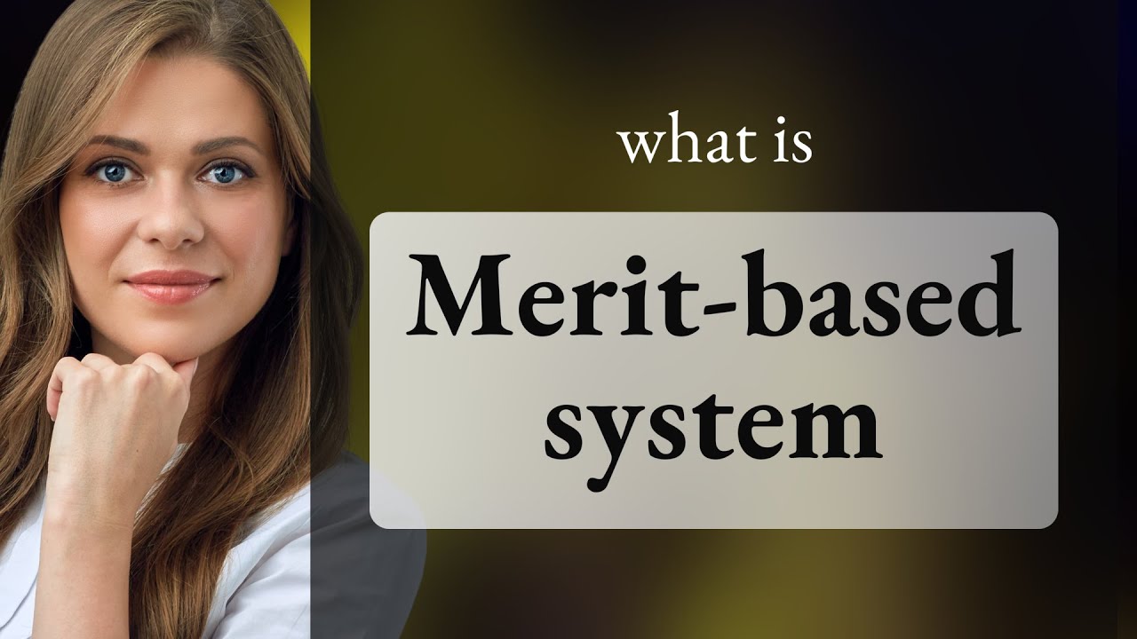 Understanding a Merit-based System