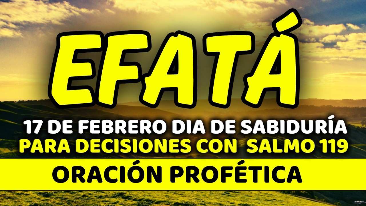 ✨ 17 de febrero DIA DE SABIDURÍA PARA DECISIONES con EFFATÁ | Martes de Dirección | Salmo 119:105