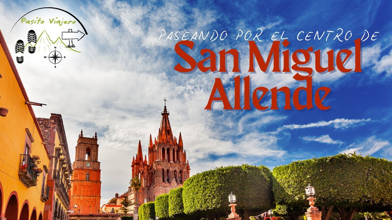 Paso a paso Visita a San Miguel Allende, Guanajuato, La mejor ciudad para vivir #travel #mexico
