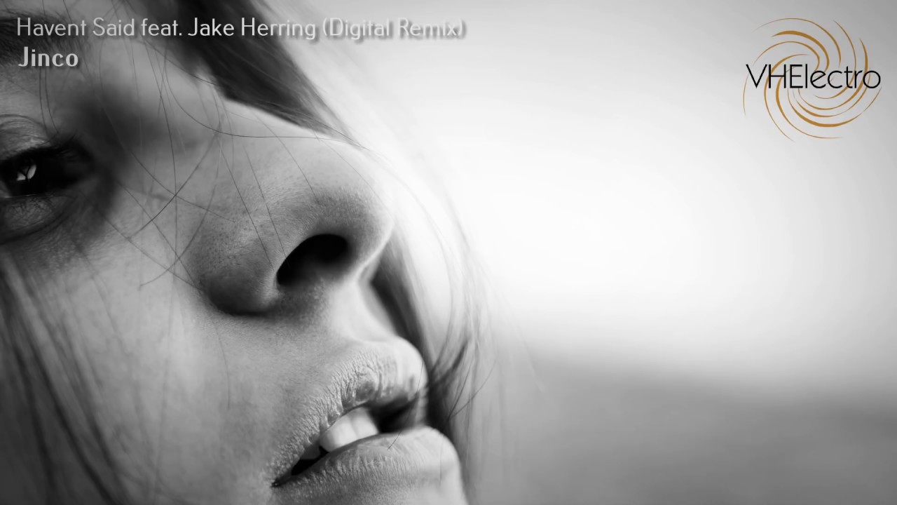Jinco - Havent Said feat. Jake Herring (Dijital Remix)