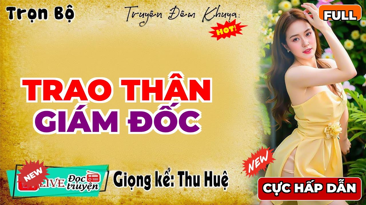 Nghe 1 lần nhớ mãi: TRAO THÂN GIÁM ĐỐC - Truyện đêm khuya việt nam thầm kín | MC Thu Huệ