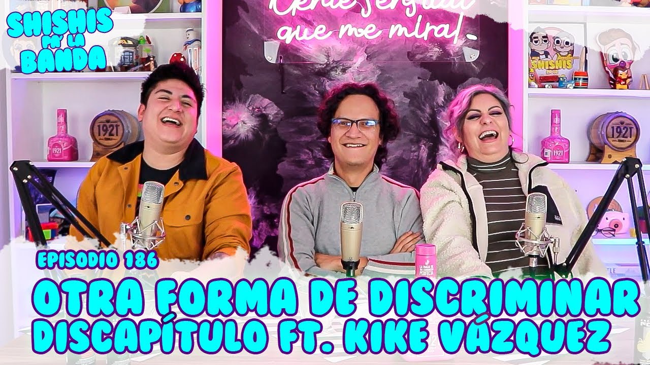 Shishis Pa' la Banda | Ep. 186 | Edadismo Discapítulo Ft. Kike Vázquez