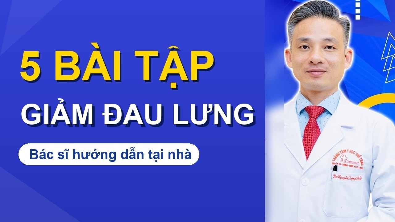 5 Bài Tập Hết Đau Lưng TỐT NHẤT HIỆN NAY. Hãy Thực Hiện Hàng Ngày! | Y học Thể thao Starsmec