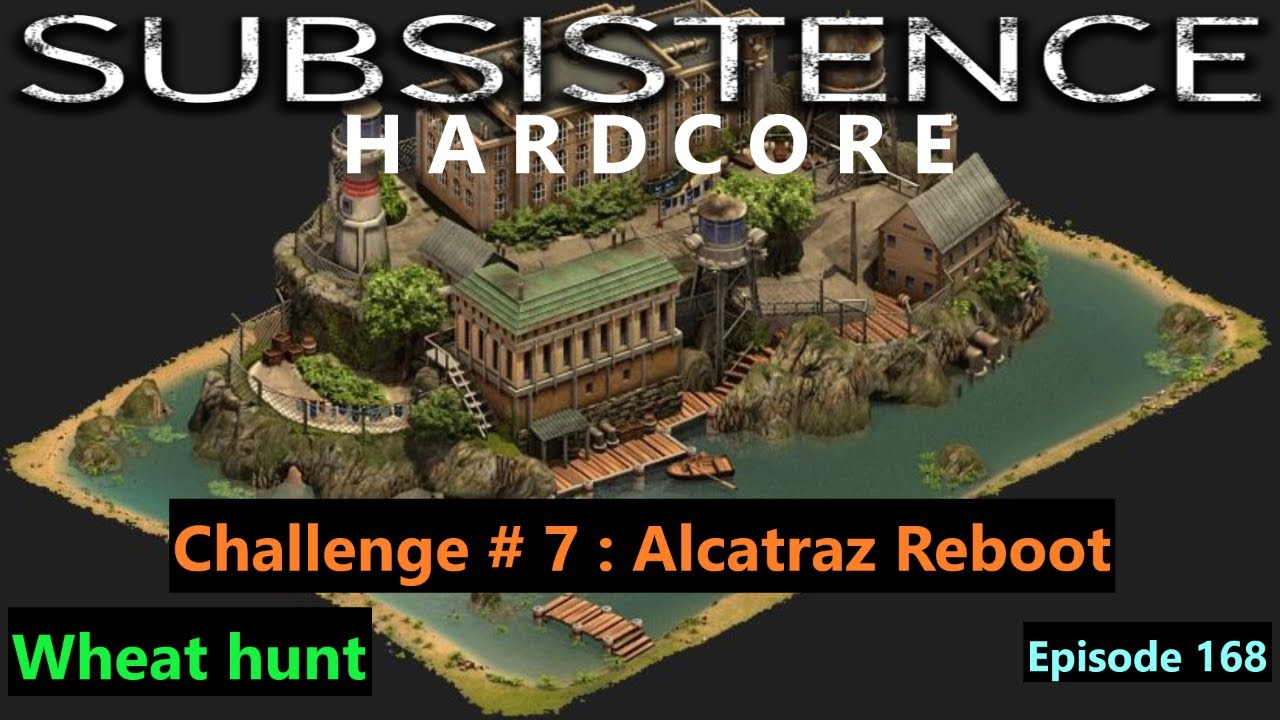 Subsistence Hardcore | A67 | Ep 168 | Challenge 7 Alcatraz Reboot | Wheat hunt!