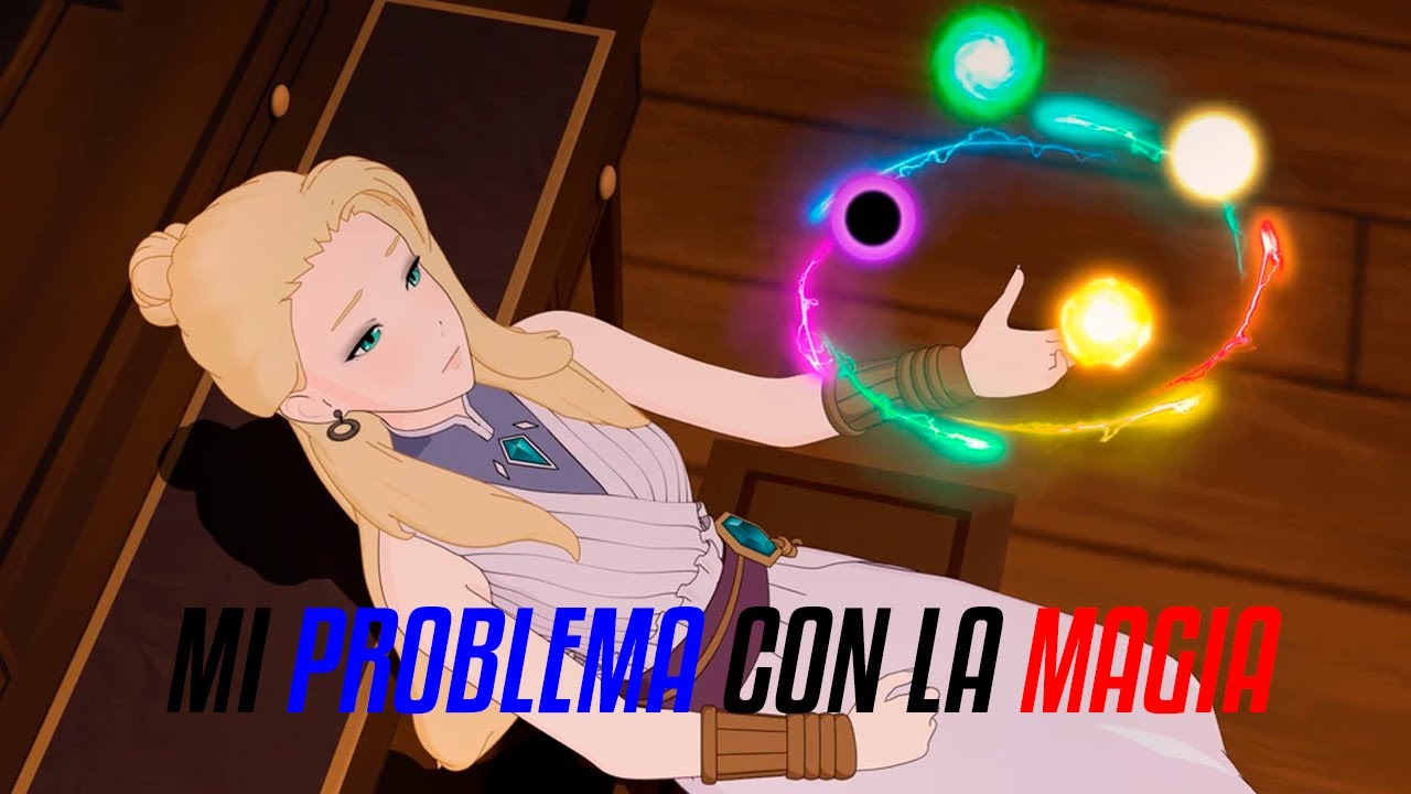 RWBY: mi PROBLEMA con la MAGIA