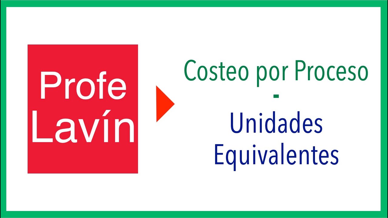 ✅ Unidades Equivalentes - Costeo por Proceso ✅ Qué SON y Cómo se CALCULAN
