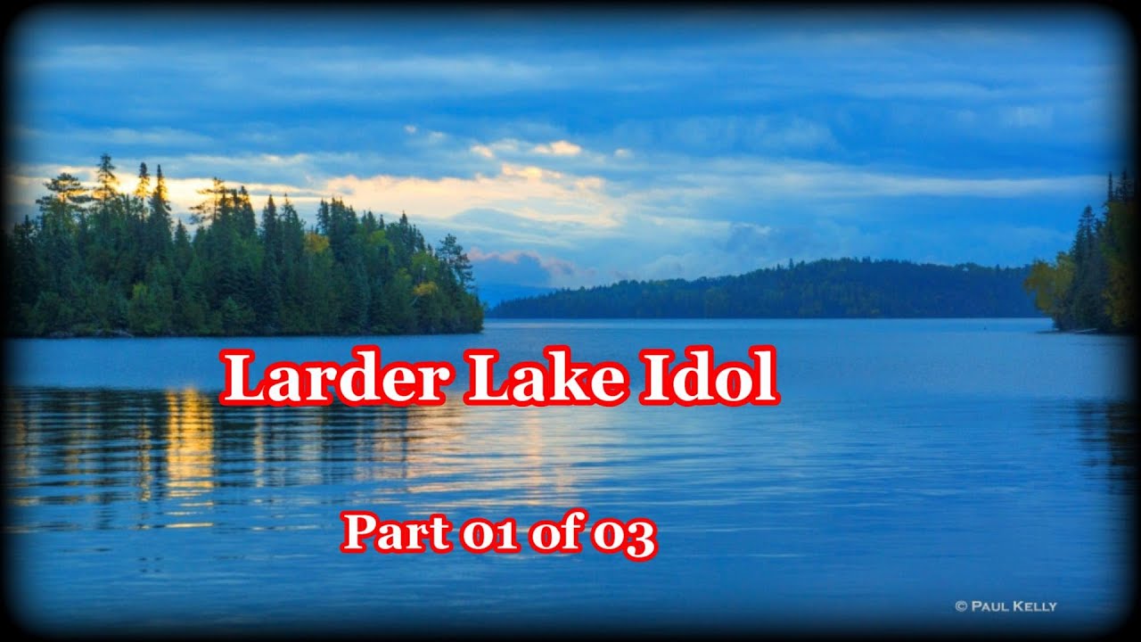 Larder Lake Idol 01