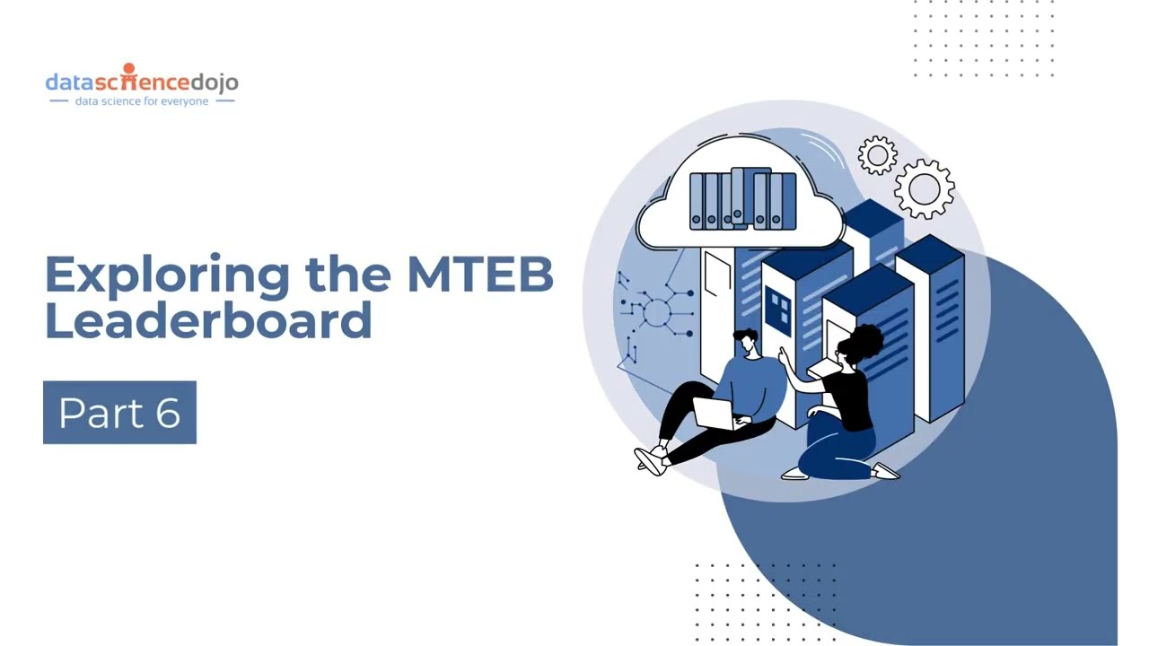 Изучение таблицы лидеров MTEB | Векторные базы данных для начинающих | Часть 6