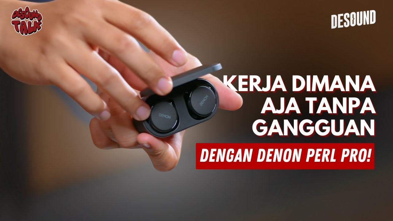 DENON PERL PRO: EARBUDS AJAIB BUAT KERJA & BELAJAR DIMANA SAJA!