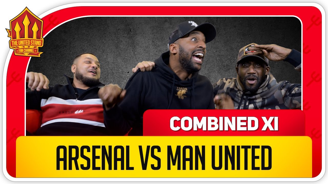 Arsenal vs Man Utd Combined 11 With Troopz, Flex and Rants