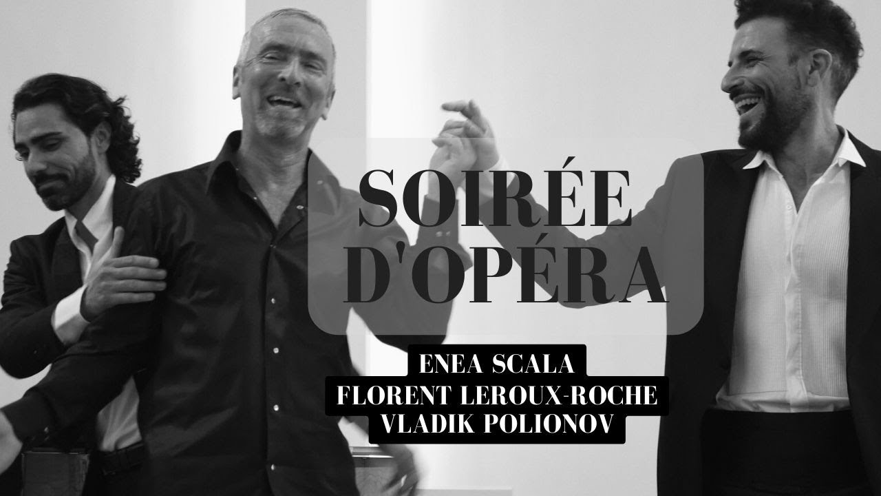 Enea SCALA | Florent LEROUX-ROCHE | Vladik POLIONOV -  Soirée d'Opéra