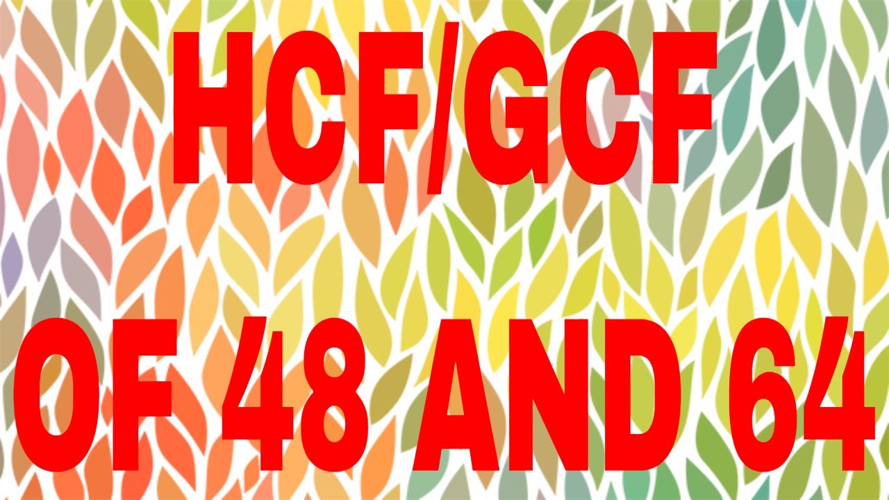 HCF of 48 and 64|GCF of 48 and 64
