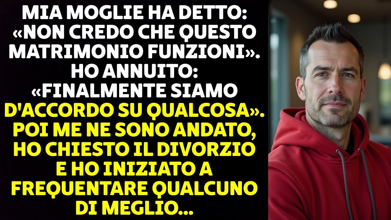 MIA MOGLIE HA DETTO: «NON CREDO CHE QUESTO MATRIMONIO FUNZIONI». HO ANNUITO: «FINALMENTE...