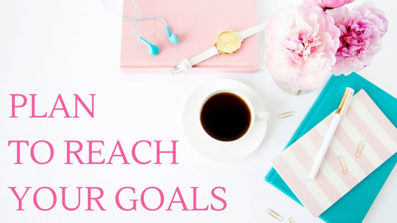 How I Plan & Organize to Reach My Goals