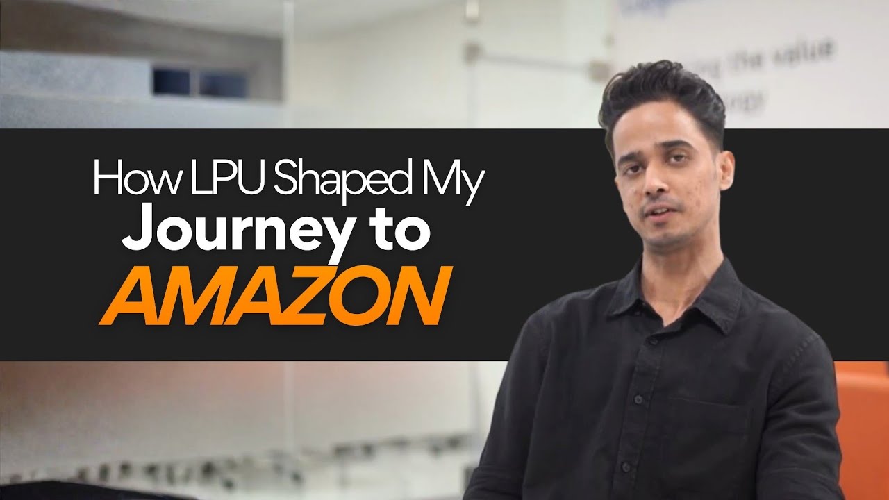 How LPU Shaped My Journey to Amazon | Faisal Alam