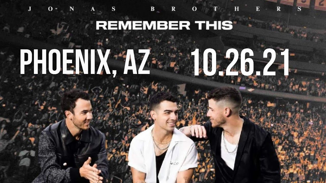 The Jonas Brothers - Remember This Tour 10.26.21, Phoenix AZ