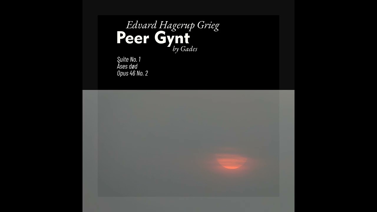 Edvard Hagerup Grieg - Peer Gynt Suite No. 1 - Åses død