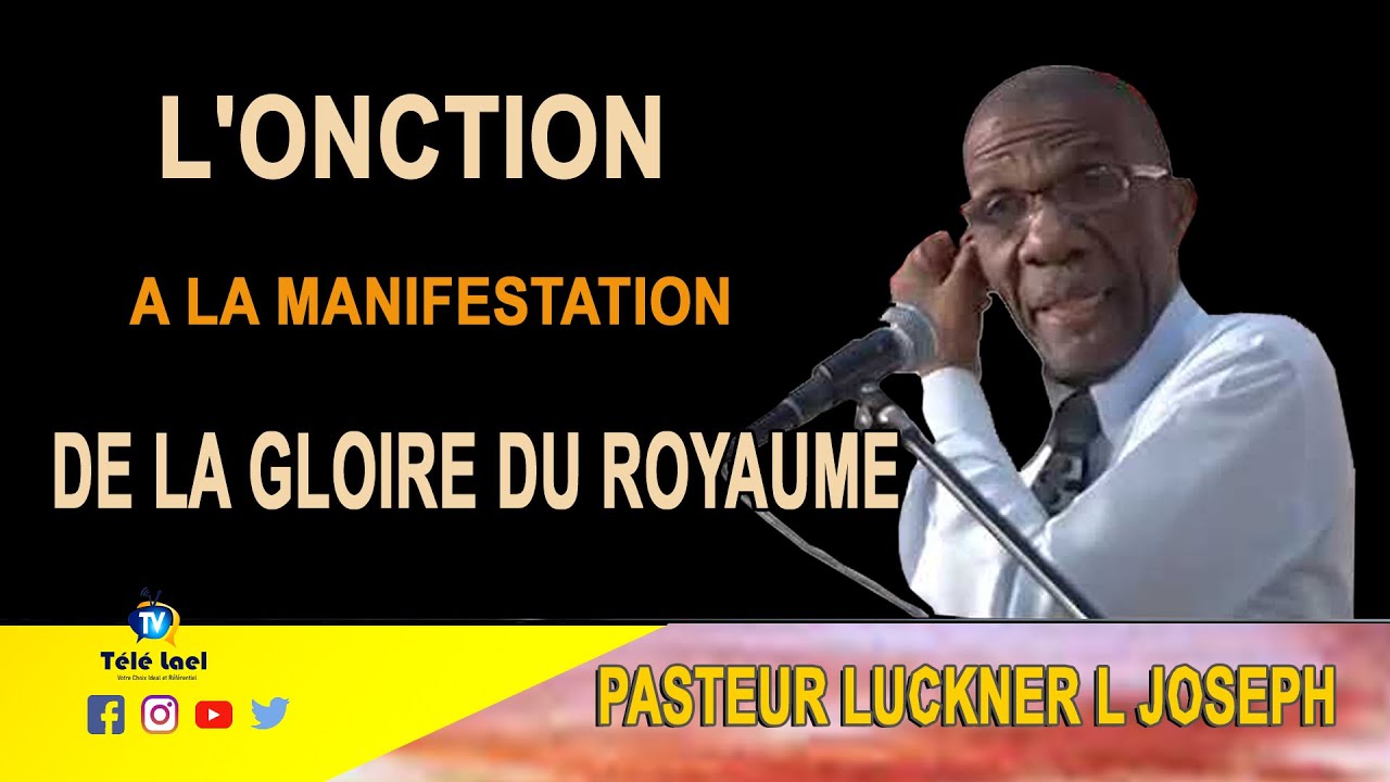 Pasteur  Luckner L Joseph  l De l'Onction a la manifestation de la gloire