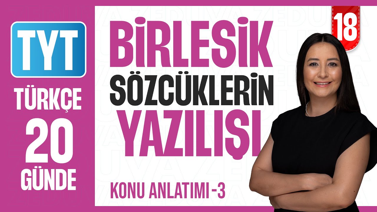 Yazım Kuralları -Birleşik Sözcüklerin Yazılışı -20 Günde Dil Bilgisi Kampı-Konu Anlatımı-18. Gün-III