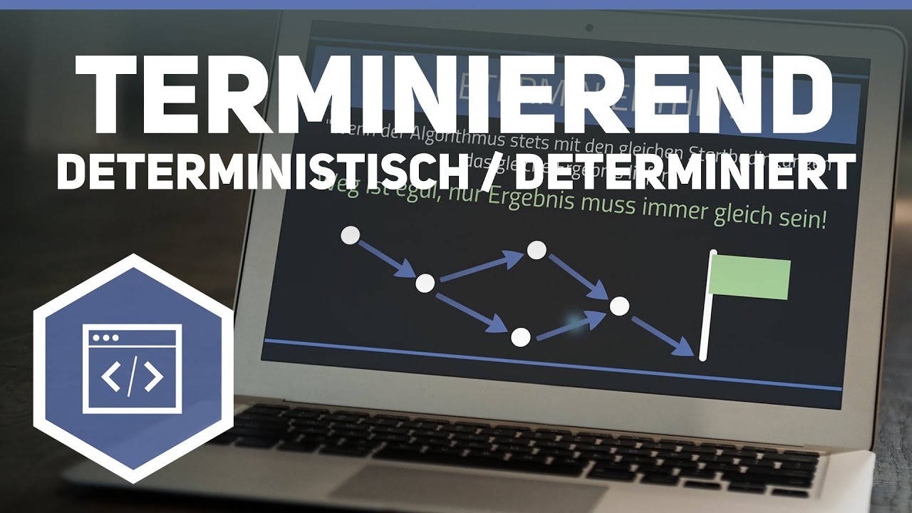 Terminiert, deterministisch, determiniert - Algorithmus Eigenschaften - Algorithmen 2