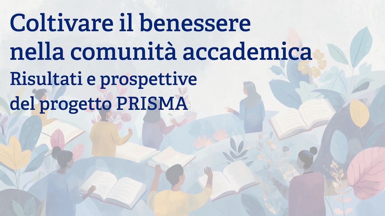 Coltivare il benessere nella comunità accademica - Risultati e prospettive del progetto PRISMA