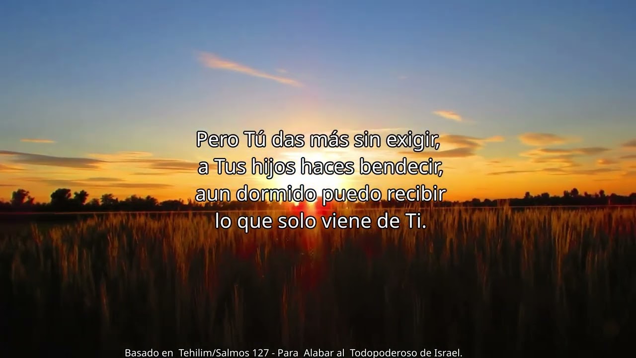 CANCIÓN-PLEGARIA “ Si Tu no estas ”  Basado en Salmos 127