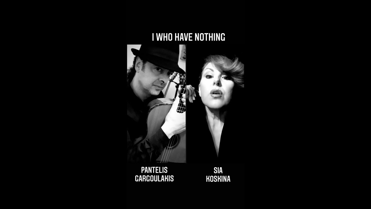 I WHO HAVE NOTHING- Sia Koskina & Pantelis Gargoulakis - Never Give Up!