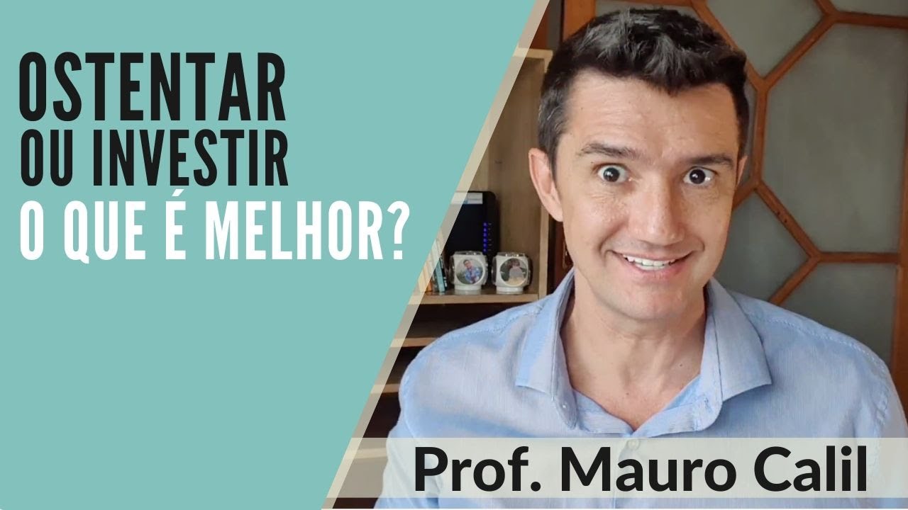 OSTENTAR OU INVESTIR - O QUE É MELHOR?