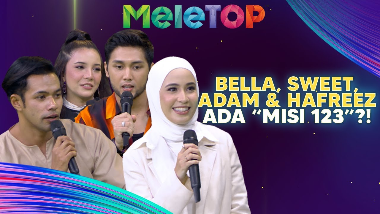 Bella Sweet, Adam & Hafreez Ada “Misi 123”, Rupanya Sweet Kena Paksa Jadi… | MeleTOP | Nabil & Hawa