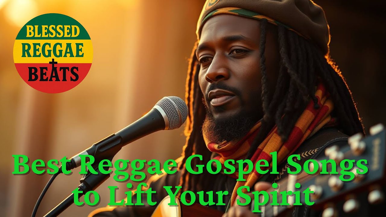 Best Reggae Gospel Songs to Lift Your Spirit – 1 Hour of Uplifting Worship