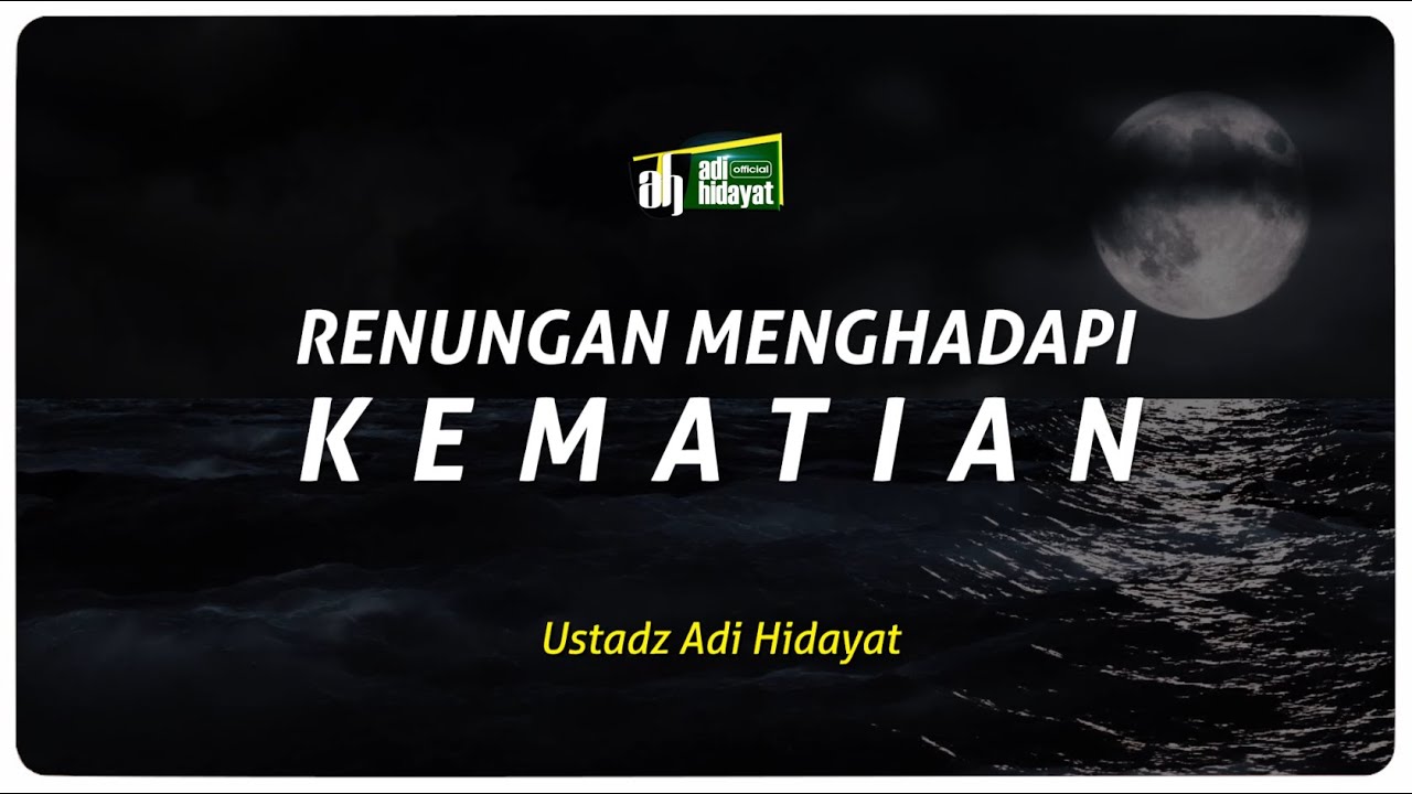 Renungan Menghadapi Kematian - Ustadz Adi Hidayat