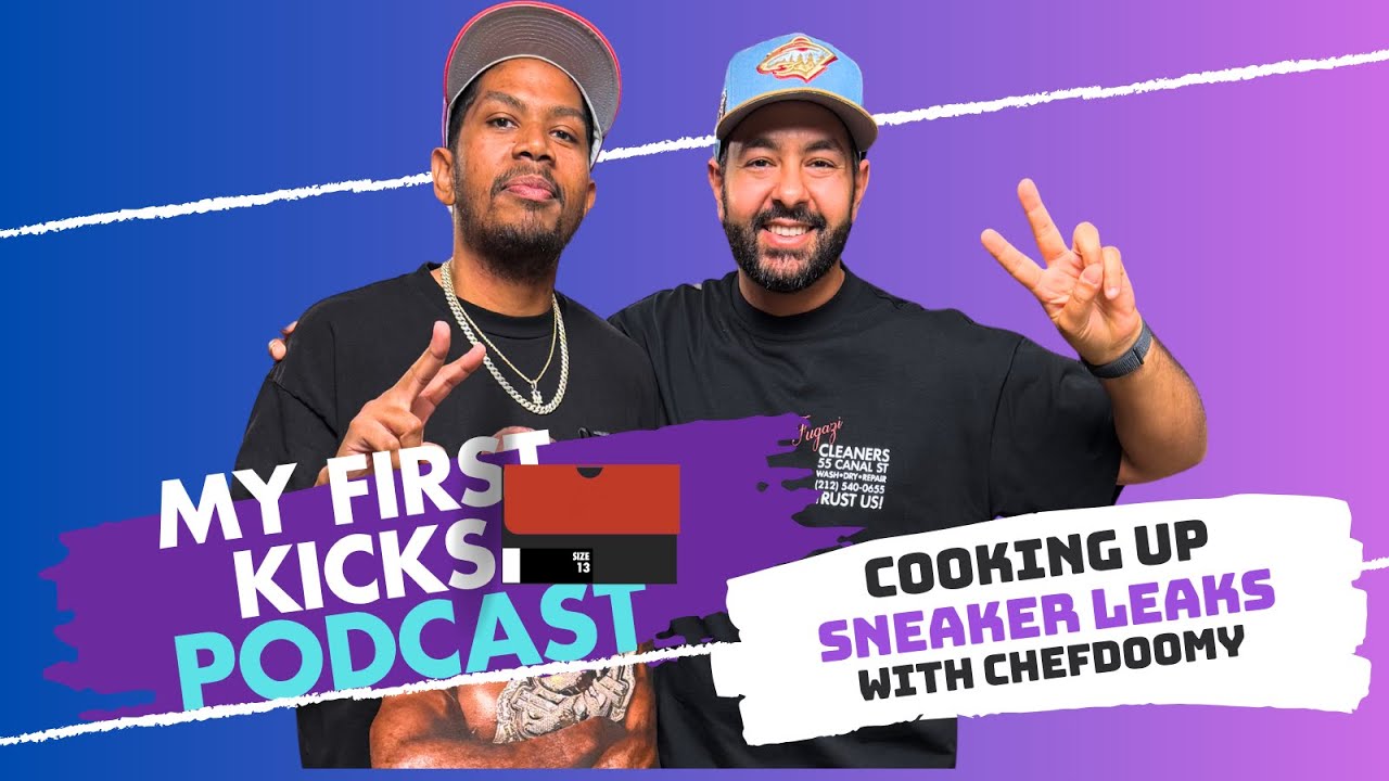 Cooking Up Sneaker Leaks with @chefdoomy  | My First Kicks Podcast Ep. 245