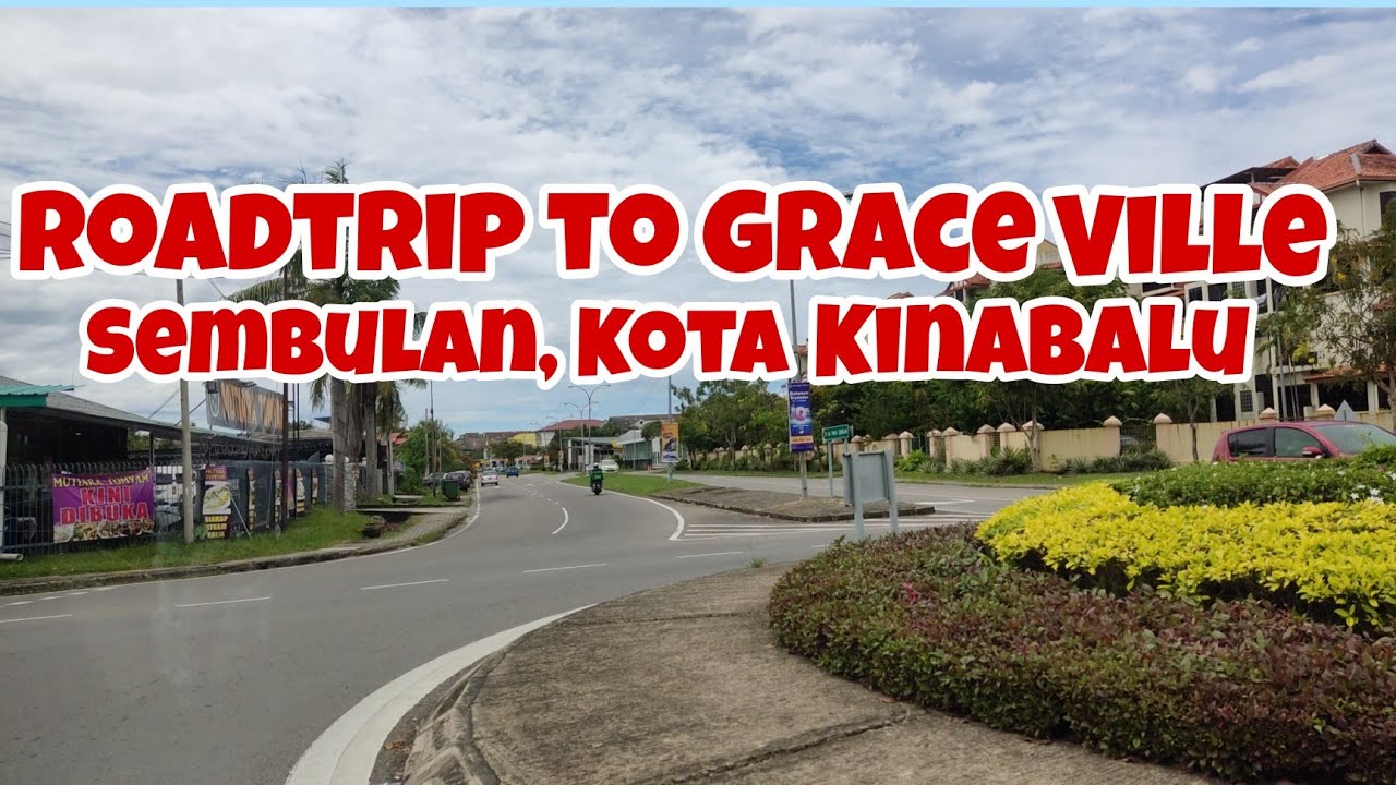 Roadtrip to Grace Ville Sembulan, Kota Kinabalu City