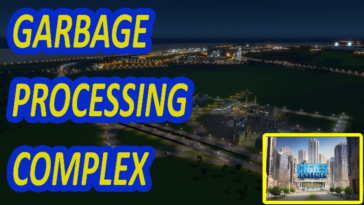 New City 2023 7 - GARBAGE PROCESSING COMPLEX #citiesskylines #newcity #building