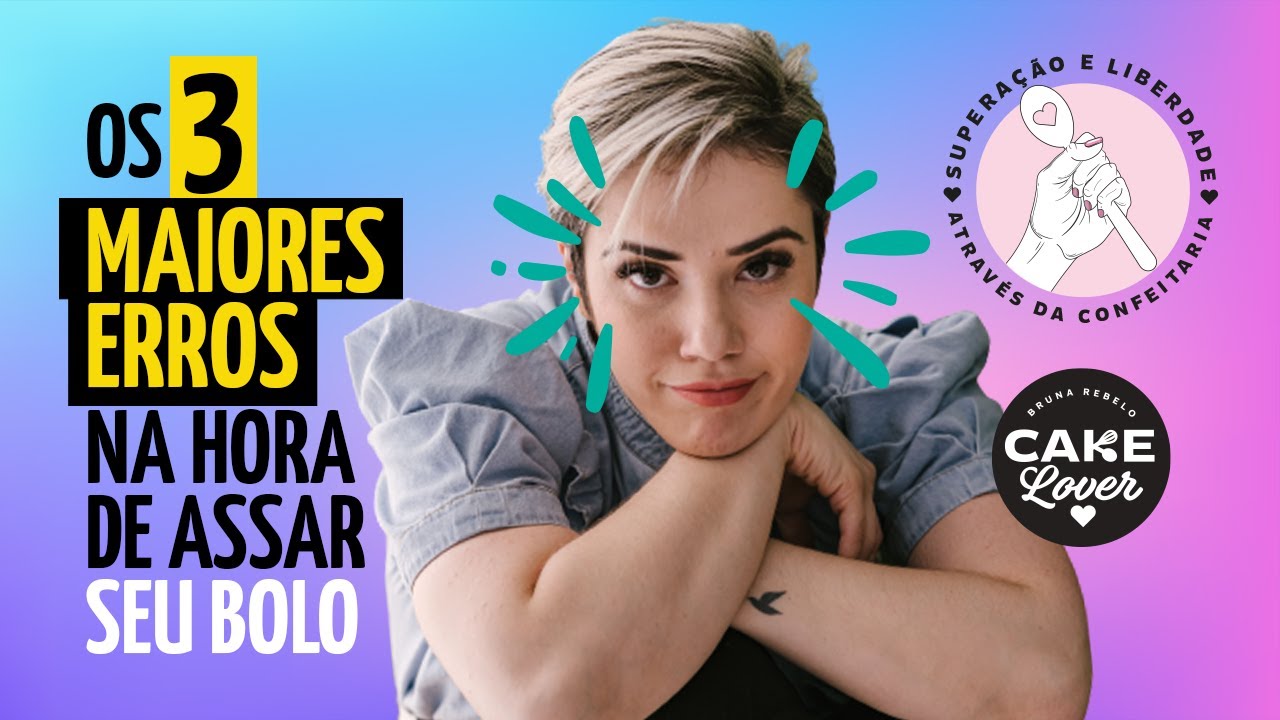 OS 3 MAIORES ERROS NA HORA DE ASSAR SEU BOLO