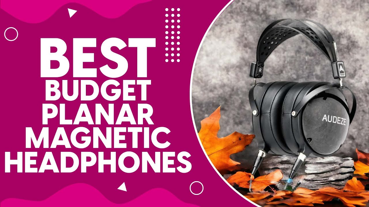 Best Budget Planar Magnetic Headphones in 2024: Top Picks for Audiophiles on a Tight Budget!