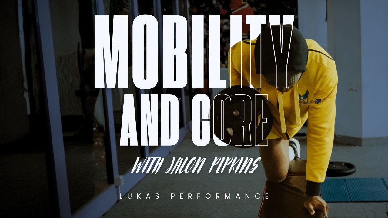 MOBILITY AND CORE with JALON PIPKINS | LUKAS PERFORMANCE