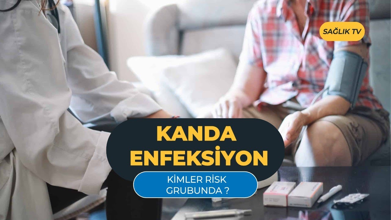 KANDA ENFEKSİYON YAYILIYOR ! KİMLER RİSK ALTI ! #enfeksiyon #kanda #hastalık