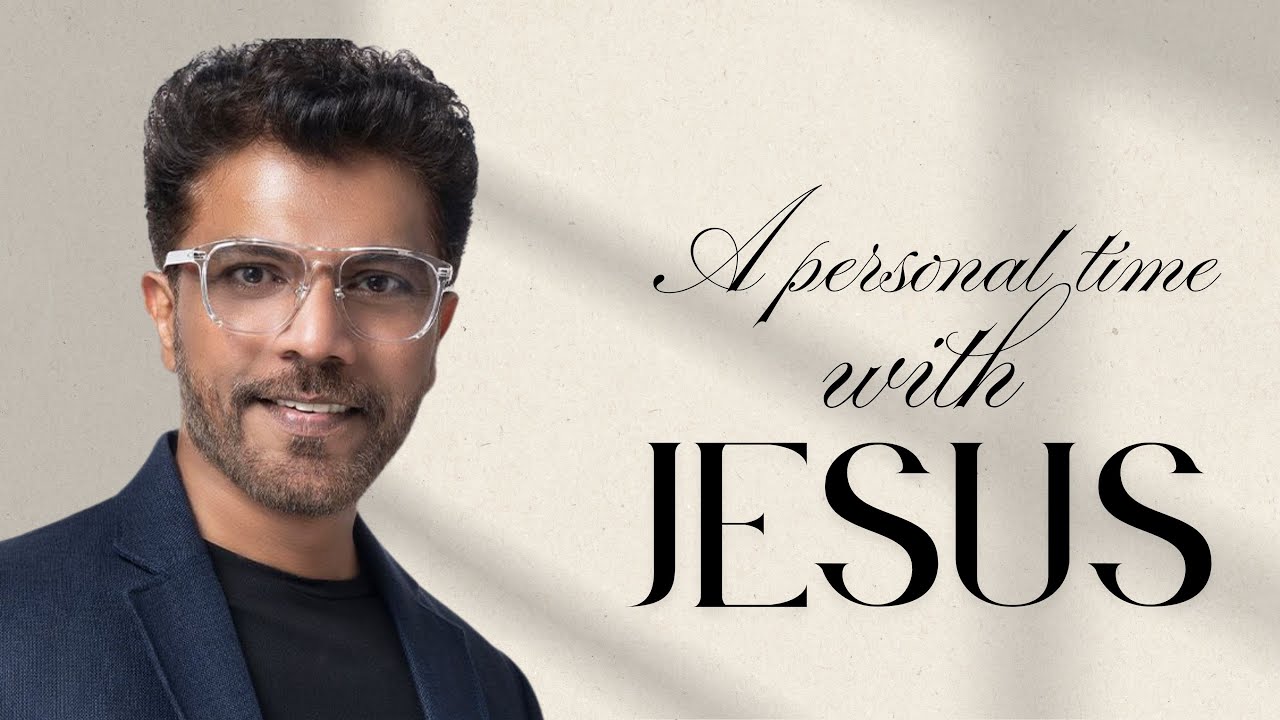 A PERSONAL TIME WITH JESUS I PASTOR SUBI SAMUEL I 25TH MAY 2025