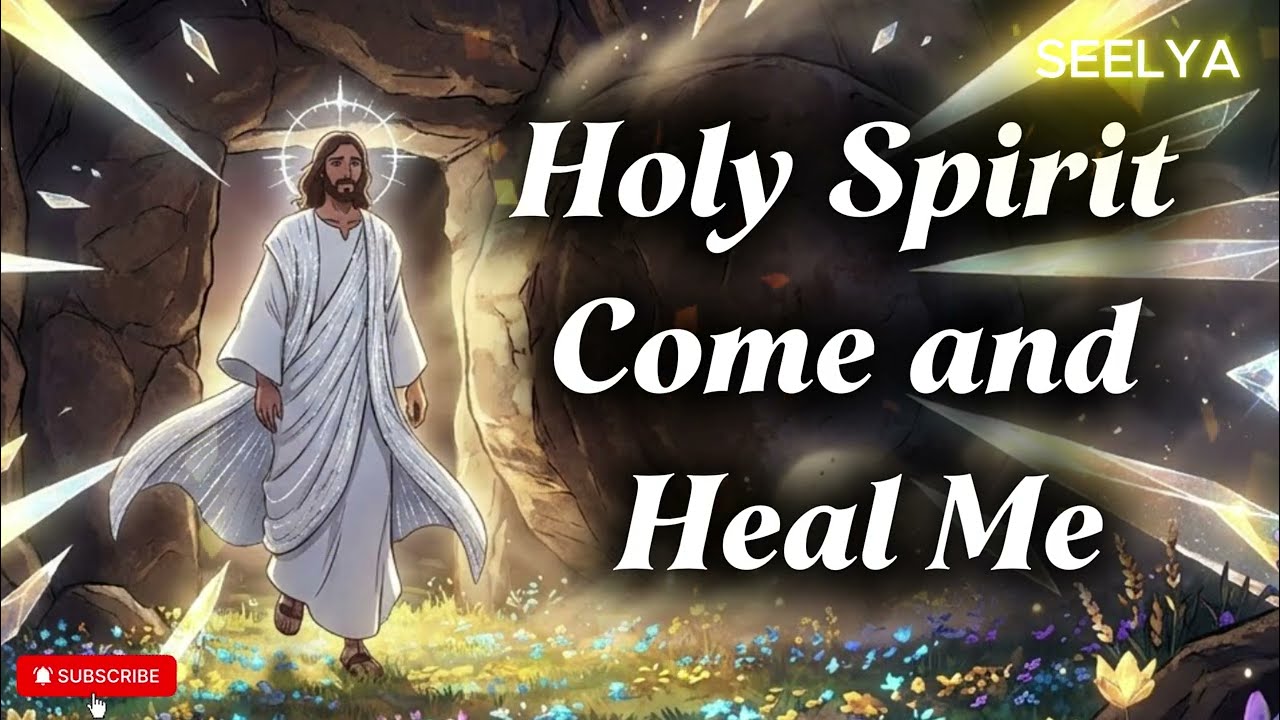 Holy Spirit, Come and Heal Me