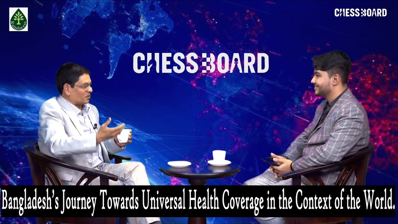 Bangladesh’s Journey Towards Universal Health Coverage in the Context of the World.  EP-37