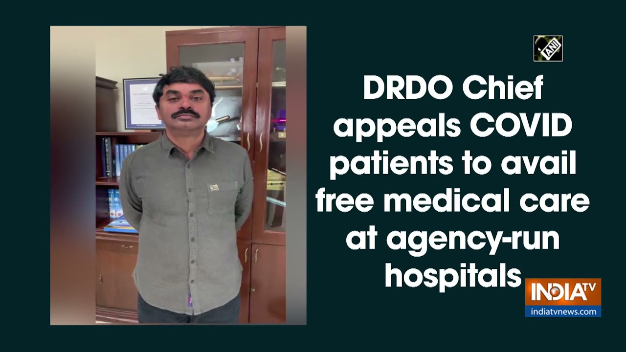 DRDO Chief appeals COVID patients to avail free medical care at agency-run hospitals