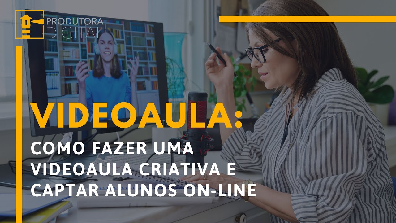 Como fazer uma videoaula criativa e captar alunos on-line - Produtora Glogs