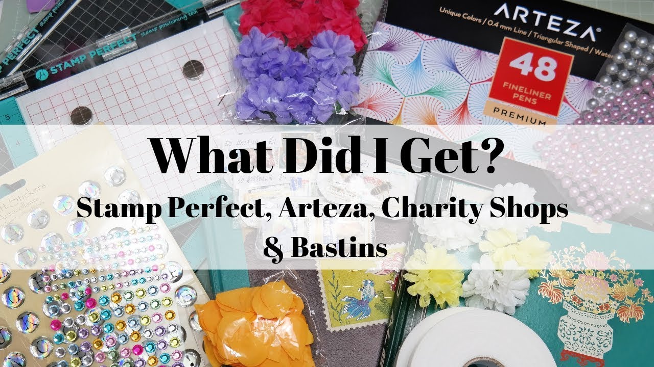 What Did I Get? Stamp Perfect, Arteza, Charity Shops & Bastins
