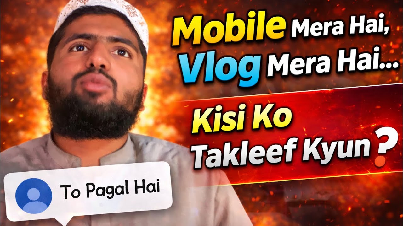 “Mobile Mera Hai, Vlog Mera Hai – Kisi Ko Takleef Kyun?”