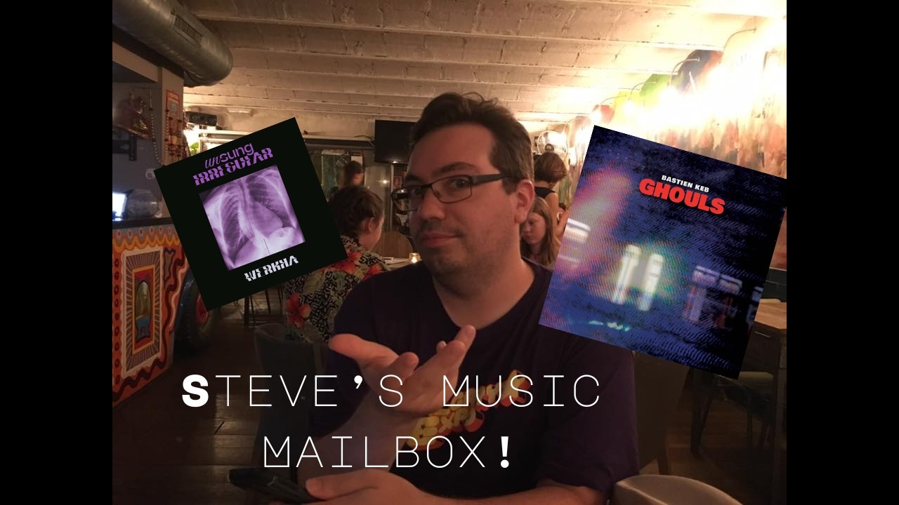 Музыкальный почтовый ящик Стива: «Ghouls» Бастьена Кеба и «Unsung Irregular» Веркхи.