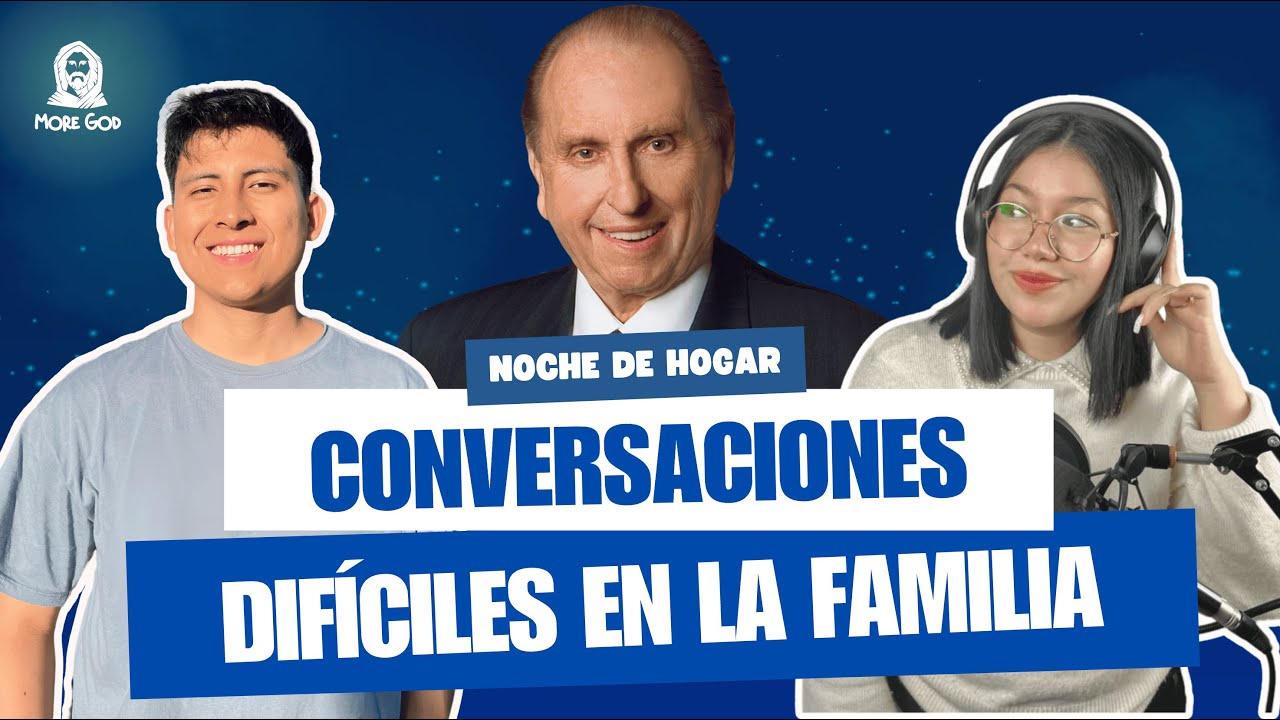 ¿CÓMO TENER CONVERSACIONES DIFÍCILES? - PTE.THOMAS S. MONSON / NOCHE DE HOGAR CON LISS Y ROBIN