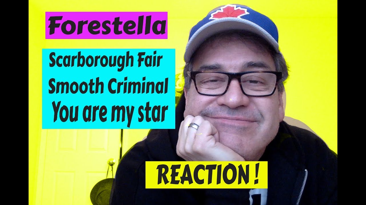 Forestella,Scarborough Fair,Smooth Criminal,You are my star,CANADIAN REACTION