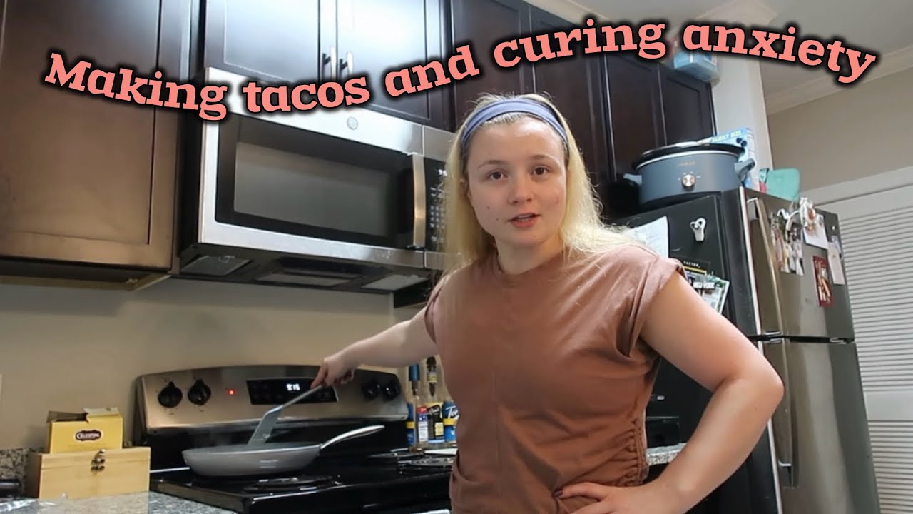 Vlog 80// Making tacos and curing anxiety