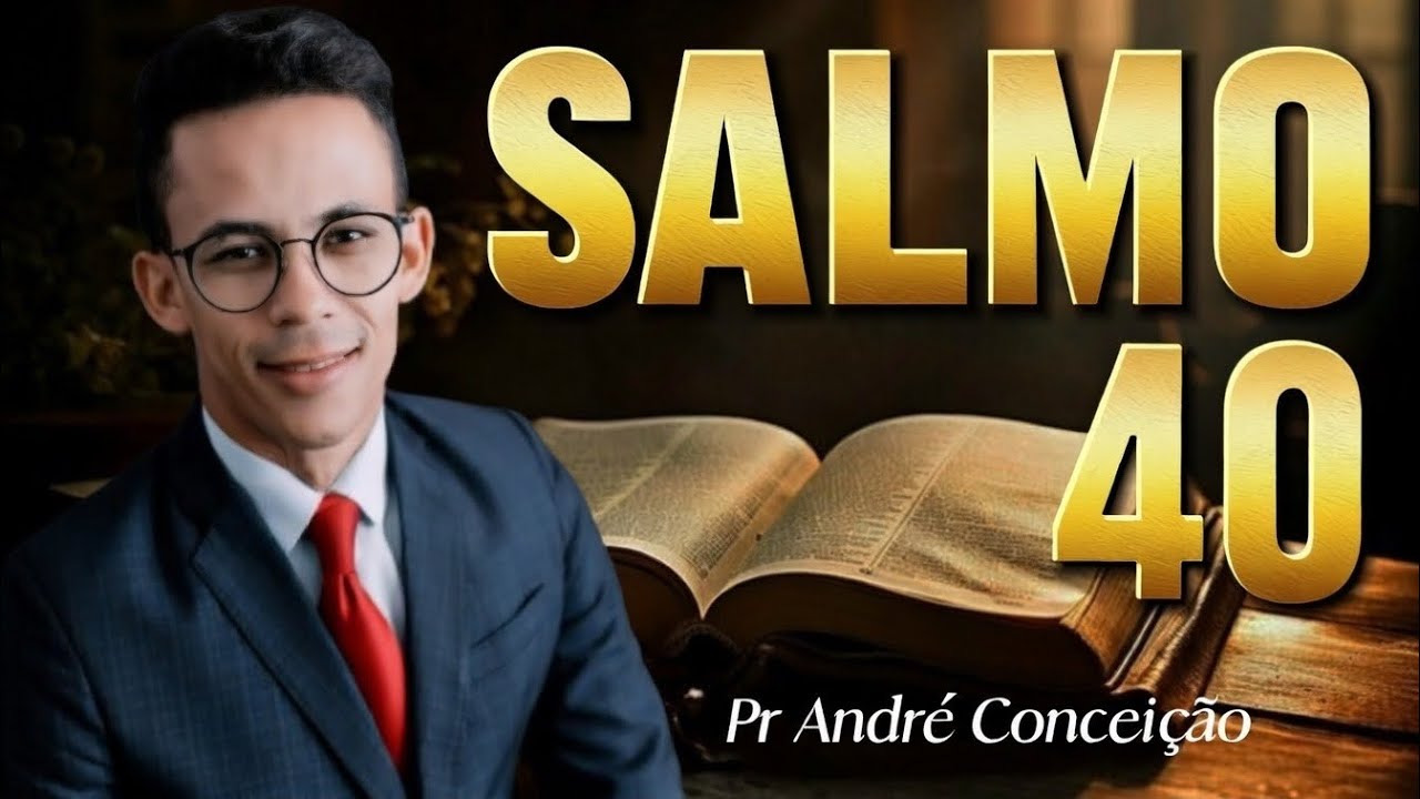 SALMO 40 ESTUDO: Esperei Com Paciência No Senhor e ele se inclinou Para Mim e Ouviu o meu Clamor.
